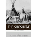 Native American Tribes: The History and Culture of the Shoshone - Paperback