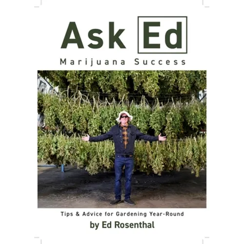 Ask Ed: Marijuana Success: Tips and Advice for Gardening Year-Round - Paperback