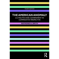 The American Anomaly: U.S. Politics and Government in Comparative Perspective - Paperback