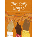 This Long Thread: Women of Color on Craft, Community, and Connection - Paperback