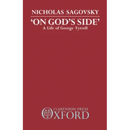 On God's Side: A Life of George Tyrrell - Hardcover