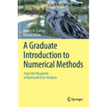 A Graduate Introduction to Numerical Methods: From the Viewpoint of Backward Error Analysis - Hardcover