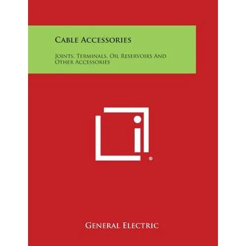 Cable Accessories: Joints, Terminals, Oil Reservoirs And Other Accessories - Paperback