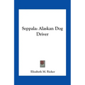 Seppala: Alaskan Dog Driver - Paperback
