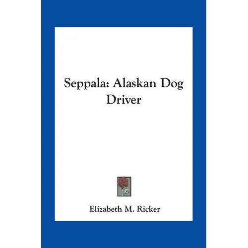 Seppala: Alaskan Dog Driver - Paperback