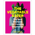 The Vegetable Eater: The New Playbook for Cooking Vegetarian - Hardcover