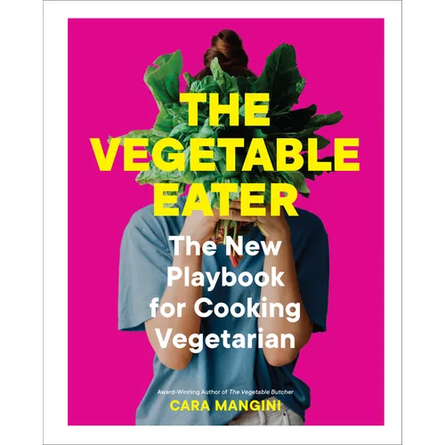 The Vegetable Eater: The New Playbook for Cooking Vegetarian - Hardcover