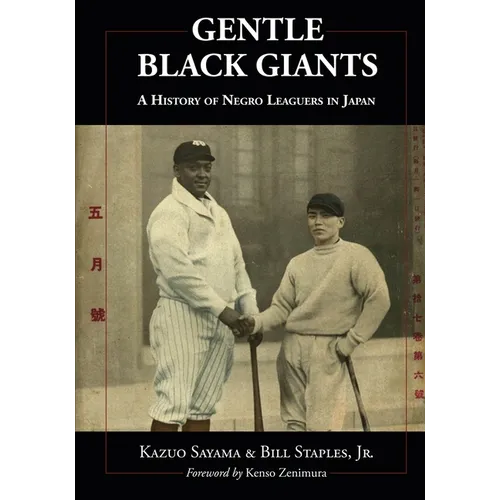 Gentle Black Giants: A History of Negro Leaguers in Japan - Paperback