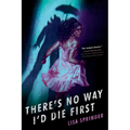 There's No Way I'd Die First - Paperback