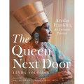 The Queen Next Door: Aretha Franklin, an Intimate Portrait - Hardcover