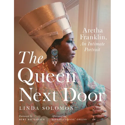 The Queen Next Door: Aretha Franklin, an Intimate Portrait - Hardcover