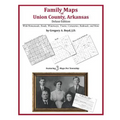 Family Maps of Union County, Arkansas - Paperback