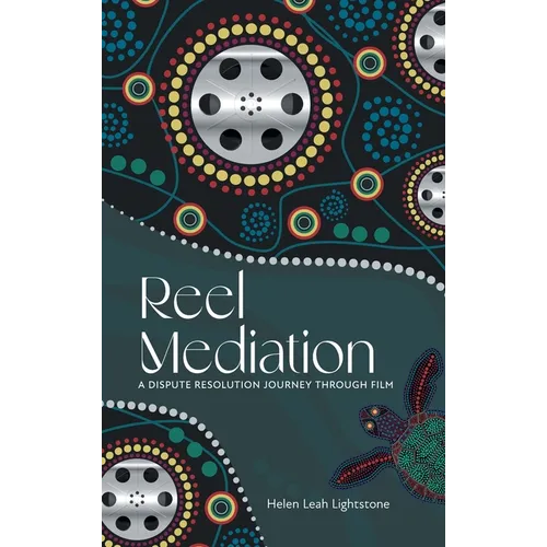 Reel Mediation: A Dispute Resolution Journey Through Film - Hardcover