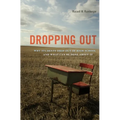 Dropping Out: Why Students Drop Out of High School and What Can Be Done about It - Paperback