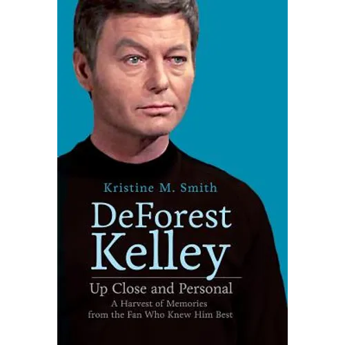 DeForest Kelley Up Close and Personal: A Harvest of Memories from the Fan Who Knew Him Best - Paperback