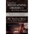 Issuing Divine Restraining Orders from the Courts of Heaven: Restricting and Revoking the Plans of the Enemy - Paperback