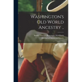 Washington's Old World Ancestry .. - Paperback