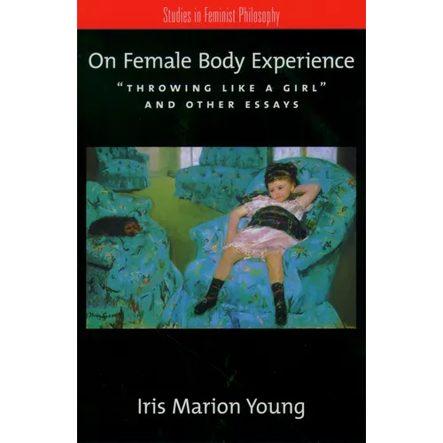On Female Body Experience: Throwing Like a Girl and Other Essays - Paperback