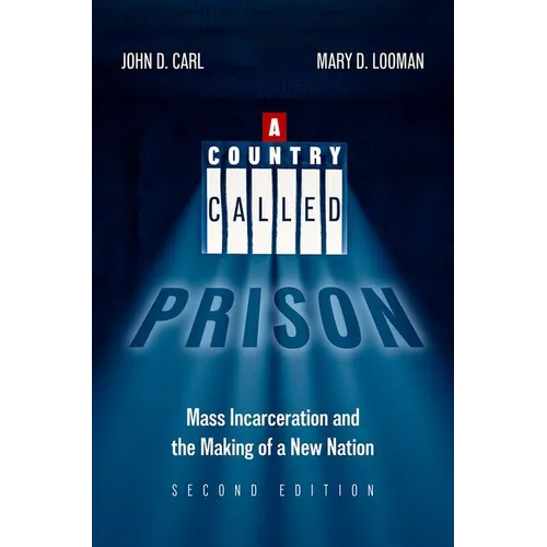 A Country Called Prison: Mass Incarceration and the Making of a New Nation - Hardcover