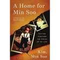 A Home for Min Soo: Putting Together the Pieces of My Life - Paperback