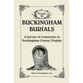 Buckingham Burials, A Survey of Cemeteries in Buckingham County, Virginia, Volume 3 - Paperback