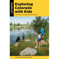 Exploring Colorado with Kids: 71 Field Trips + 142 Nature-Inspired Activities - Paperback