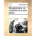 Musgraviana: or, memoirs of a cod-piece. - Paperback