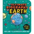 The Ultimate Biography of Earth: From the Big Bang to Today! - Paperback