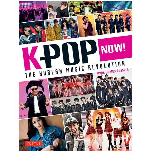 K-Pop Now!: The Korean Music Revolution - Paperback