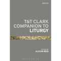 T&t Clark Companion to Liturgy - Paperback