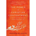The Power of Christian Contentment: Finding Deeper, Richer Christ-Centered Joy - Paperback