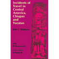 Incidents of Travel in Central America, Chiapas, and Yucatan, Vol. 2: Volume 2 - Paperback