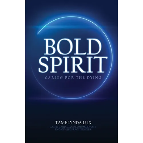Bold Spirit Caring for the Dying - Paperback
