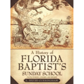 A History of Florida Baptist's Sunday School - Paperback