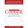 Find Your Courage: 12 Acts for Becoming Fearless at Work and in Life - Paperback