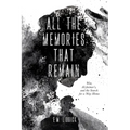 All the Memories That Remain: War, Alzheimer's, and the Search for a Way Home - Paperback
