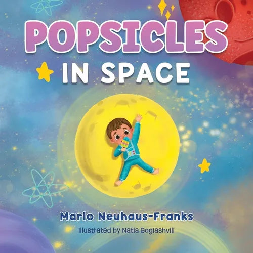 Popsicles in Space: Where Bedtime Dreams Become Out-of-this-World Adventures! - Paperback