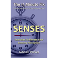 The 15 Minute Fix: SENSES: Exercises To Elevate Your Sensory Perception - Paperback