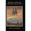 My Journey to Understand ... Black Hawk's Mission of Peace - Hardcover