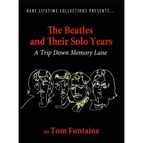 The Beatles and Their Solo Years: A Trip Down Memory Lane - Hardcover