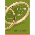 For Married Men Only: Three Principles for Loving Your Wife - Paperback