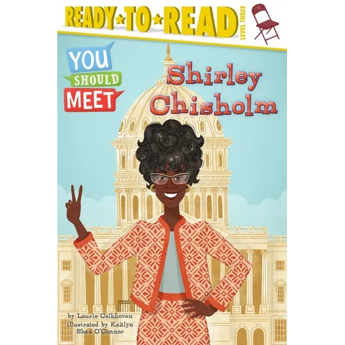 Shirley Chisholm: Ready-To-Read Level 3 - Hardcover