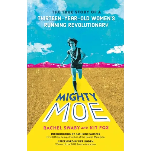 Mighty Moe: The True Story of a Thirteen-Year-Old Women's Running Revolutionary - Hardcover
