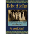 The Lives of the Dead: Dead people started telling me their stories. After a while, I figured I should write them down. - Paperback