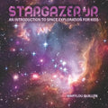 Stargazer Jr: An Introduction to Space Exploration for Kids - Paperback