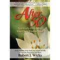 After 50: Spiritually Embracing Your Own Wisdom Years - Paperback