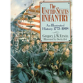 The United States Infantry: An Illustrated History, 1775-1918 - Paperback