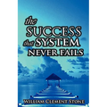 The Success System That Never Fails: The Science of Success Principles - Hardcover