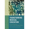 Transforming Medical Education: Historical Case Studies of Teaching, Learning, and Belonging in Medicine - Hardcover