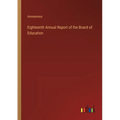 Eighteenth Annual Report of the Board of Education - Paperback